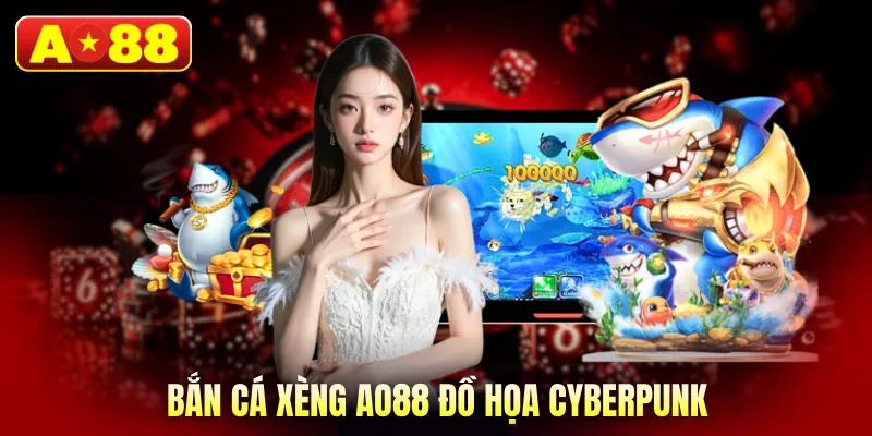 Bắn cá xèng AO88 đồ họa cyberpunk 