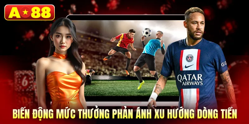 Biến động mức thưởng phản ánh xu hướng dòng tiền