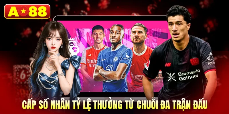 Cấp số nhân tỷ lệ thưởng từ chuỗi đa trận đấu