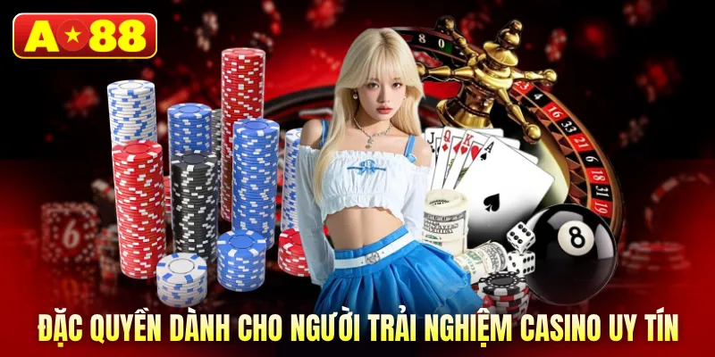 Đặc quyền dành cho người trải nghiệm casino uy tín