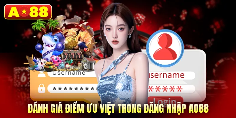Đánh giá điểm ưu việt trong đăng nhập AO88