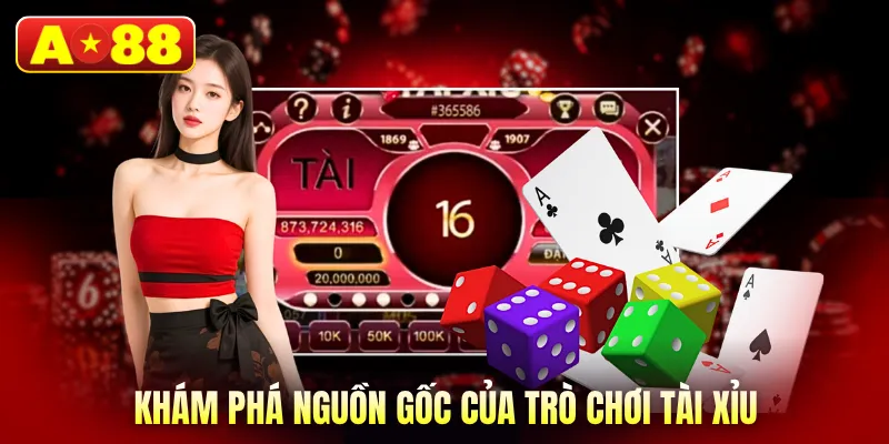 Khám phá nguồn gốc của trò chơi tài xỉu