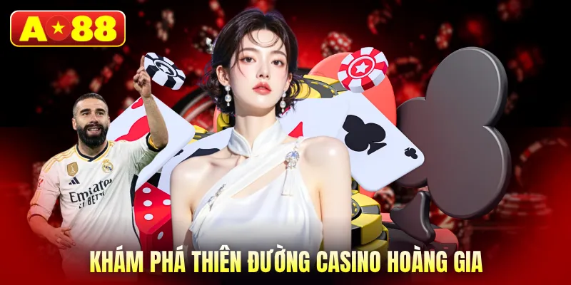 Khám phá thiên đường casino hoàng gia