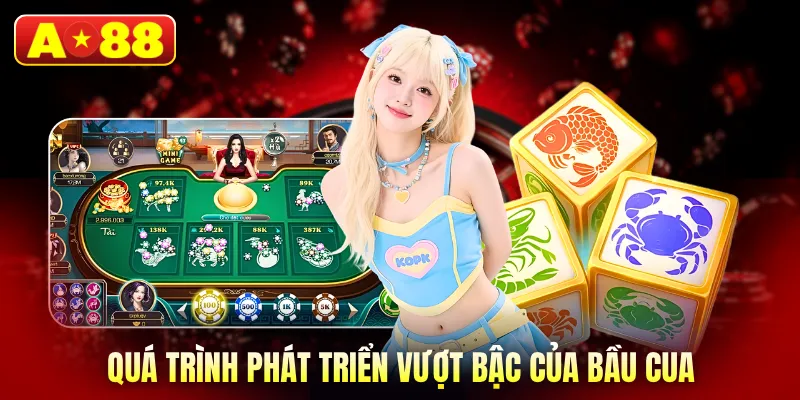 Quá trình phát triển vượt bậc của bầu cua