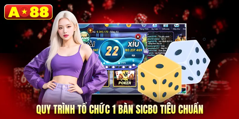 Quy trình tổ chức 1 bàn sicbo tiêu chuẩn