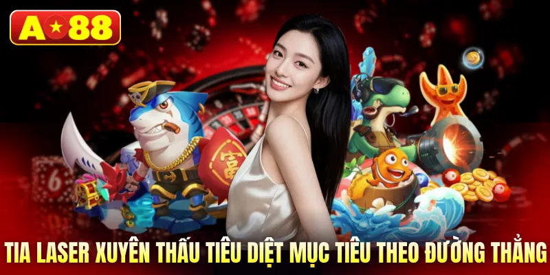 Tia laser xuyên thấu tiêu diệt mục tiêu theo đường thẳng