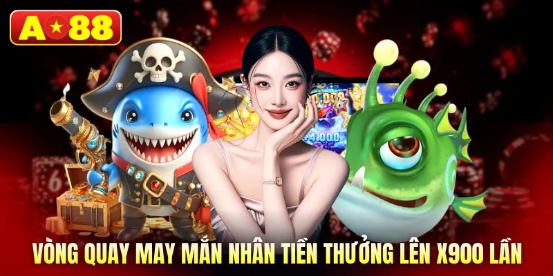Vòng quay may mắn nhân tiền thưởng lên x900 lần
